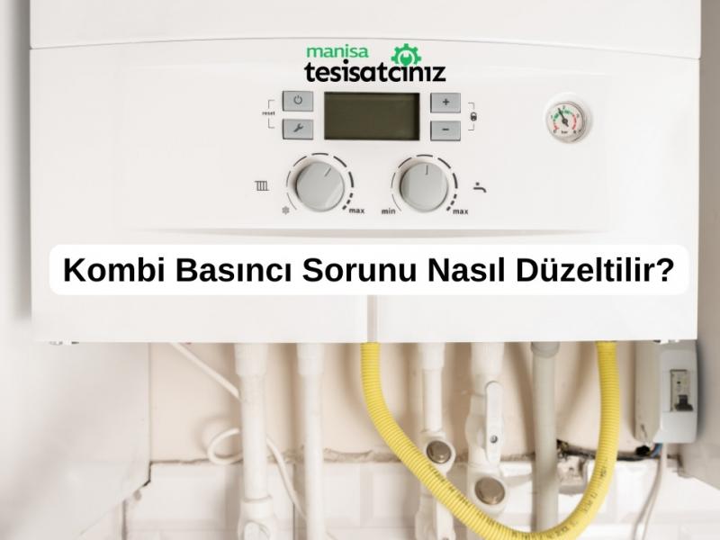 Kombi Basıncı Sorunu Nasıl Düzeltilir? 