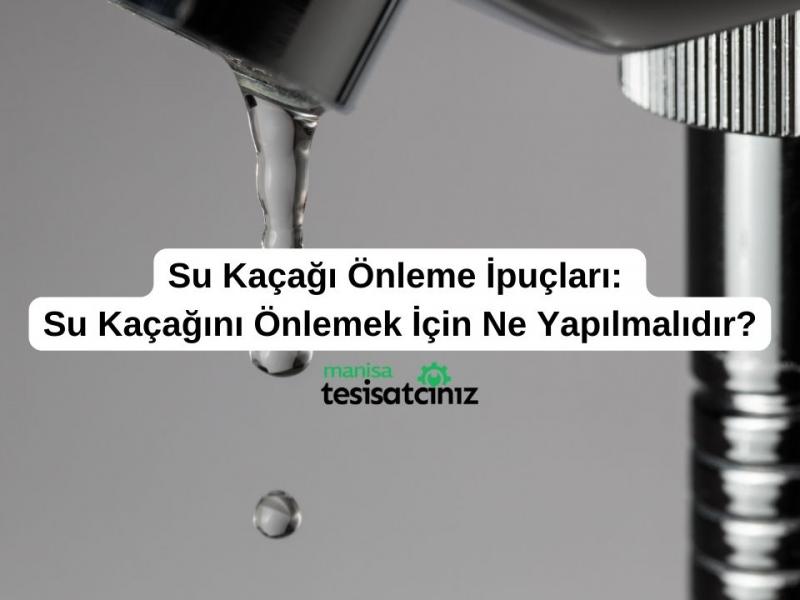 Su Kaçağı Önleme İpuçları: Su Kaçağını Önlemek İçin Ne Yapılmalıdır?